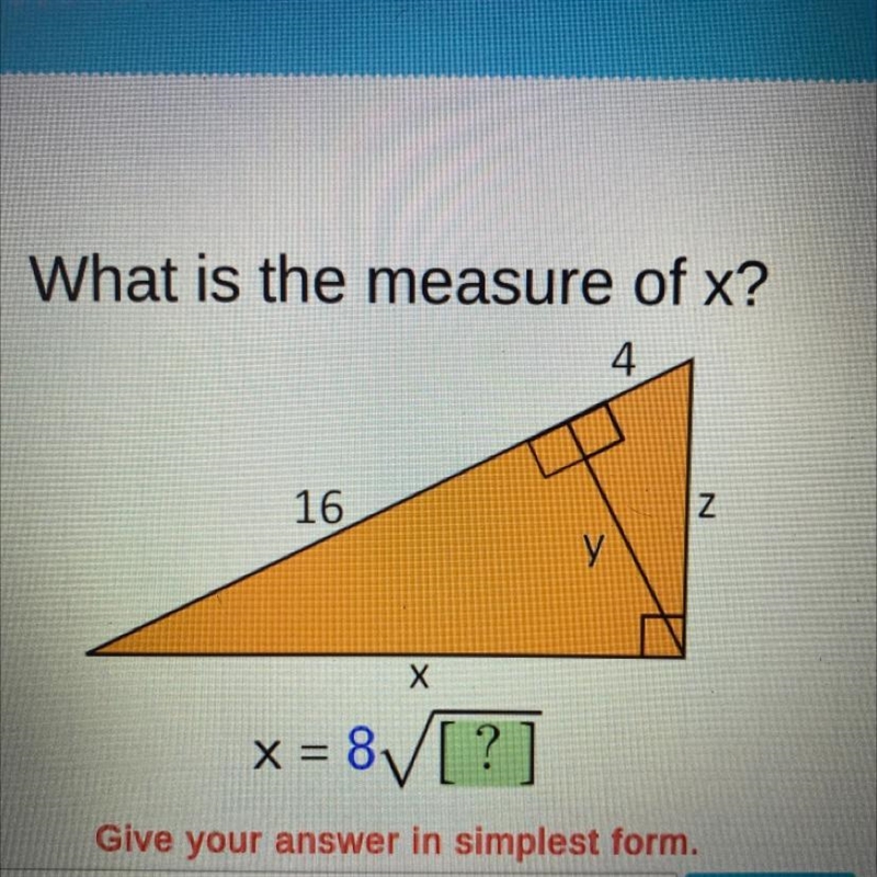 What is the measure of x? 4 16 Z У X x = 8/[?] 8V Give your answer in simplest form-example-1