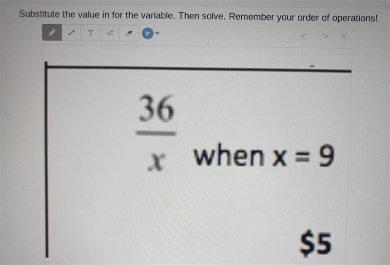 Substitute the value in for the variable. Then solve. Remember your order of operations-example-1