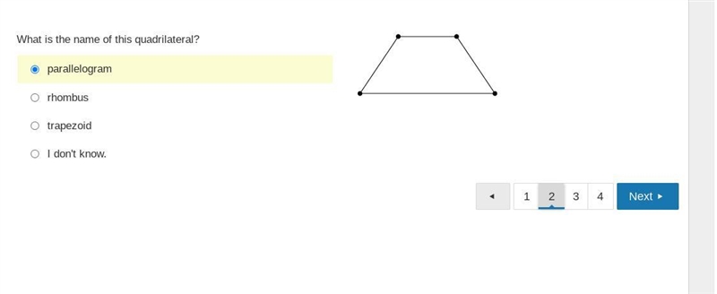 What is the name of this quadrilateral? parallelogram rhombus trapezoid I don't know-example-1