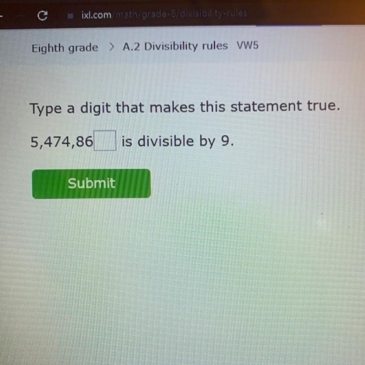 Type a digit that makes this statement true. 5,474,86 is divisible by 9. Submit-example-1