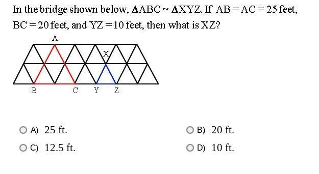 In the bridge below , AABC~AXYZ.If AB=AC=25 feet,BC=20 feet,and YZ=10 feet, then what-example-1