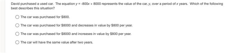 David purchased a used car. The equation y = -800x + 8000 represents the value of-example-1