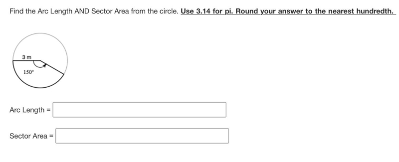 Find the Arc Length AND Sector Area from the circle. Use 3.14 for pi. Round your answer-example-1