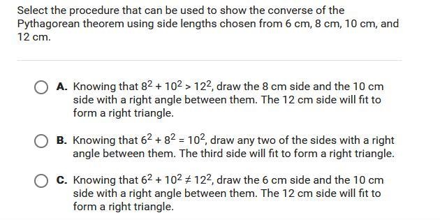 Select the procedure that can be used to show the converse of the Pythagorean theorem-example-1