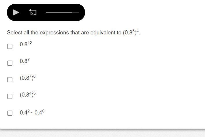 Select all the expressions that are equivalent to (0.83)4. 0.812 0.87 (0.87)6 (0.84)3 0.42 ⋅ 0.46-example-1