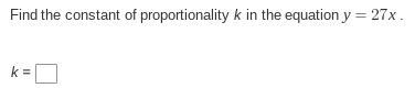 Find the constant of proportionality k in the equation y=27x-example-1