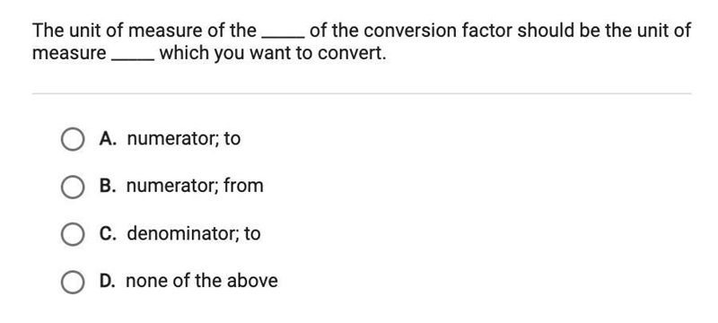 ANSWER FAST! The unit of measure of the ___ of the conversion factor should be the-example-1