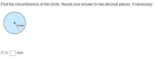 Find the circumference of the circle. Round your answer to two decimal places, if-example-1