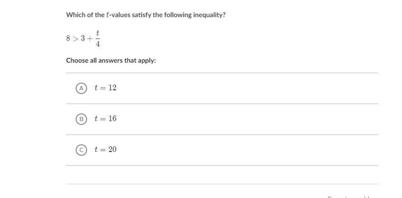 Which of the t-values satisfy the following inequality? 8 > 3+ t/4 ​-example-1