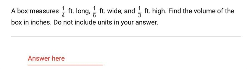 A box measures 1/4 ft. long, 1/6 ft. wide, and 1/3 ft. high. Find the volume of the-example-1