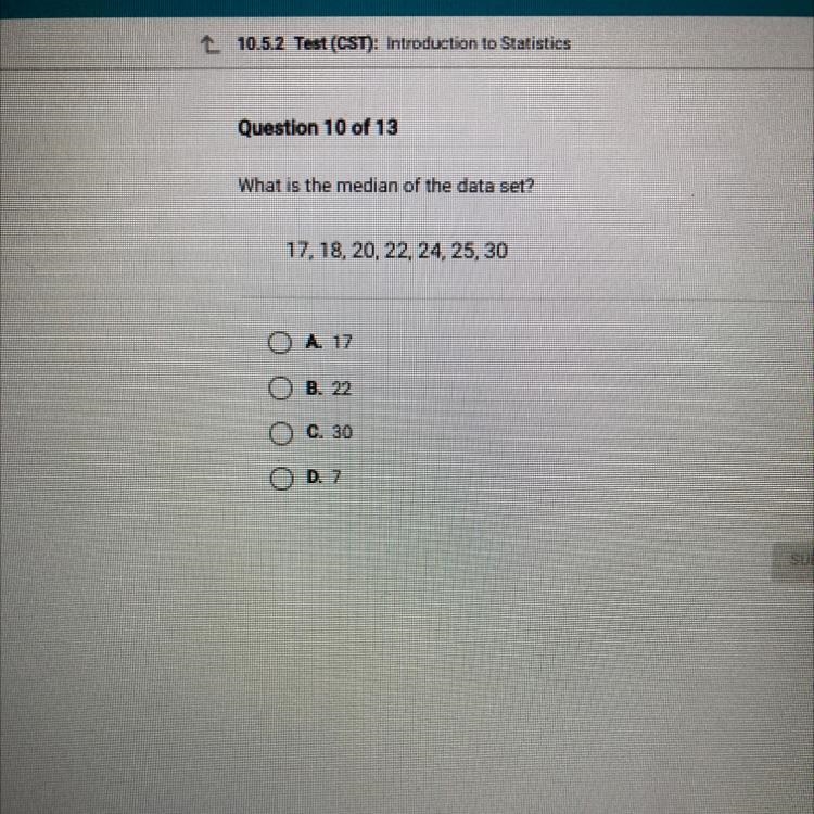 What is the median of the data set? 17, 18, 20, 22, 24, 25, 30 O A 17 B. 22 O G. 30 C-example-1