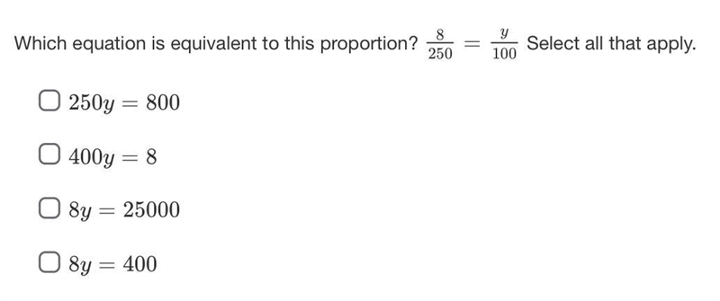 Which equation is equivalent to this proportion? Select all that apply.-example-1