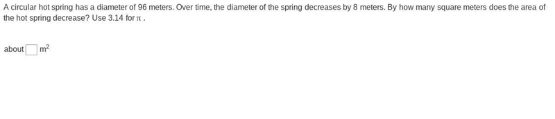 A circular hot spring has a diameter of 96 meters. Over time, the diameter of the-example-1