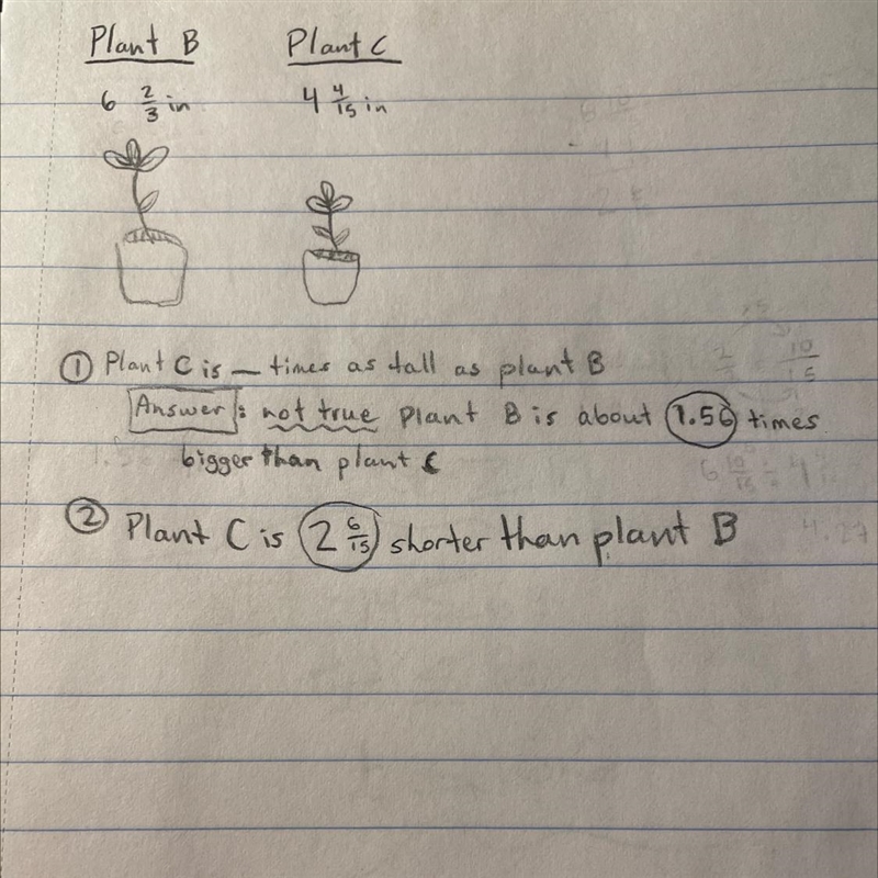 Plant B is 6 2/3 inches tall. Plant C is 4 4/15 inches tall. Complete the sentences-example-1