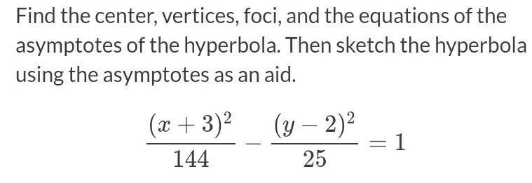 Sketching a Hyperbola In Exercises 19-32, find the center, vertices, foci, and the-example-1