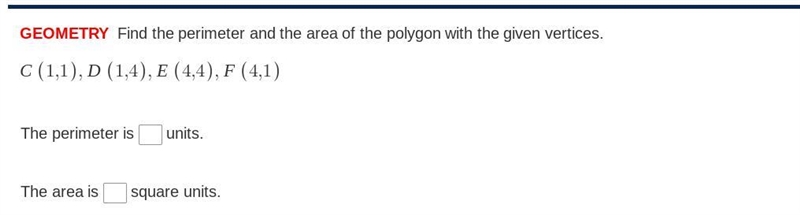 GEOMETRY Find the perimeter and the area of the polygon with the given vertices. I-example-1