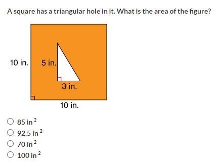 A square has a triangular hole in it. What is the area of the figure? 85in^(2) 92.5in-example-1