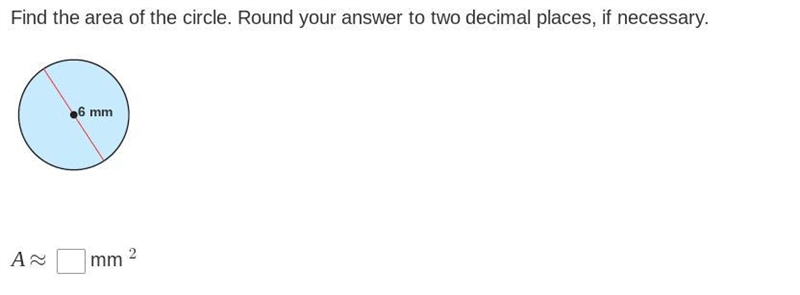 Find the area of the circle. Round your answer to two decimal places, if necessary-example-1