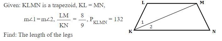 Given: KLMN is a trapezoid, KL=MN, angle 1 = angle 2, LM/KN = 8/9, Perimeter = 132. Find-example-1