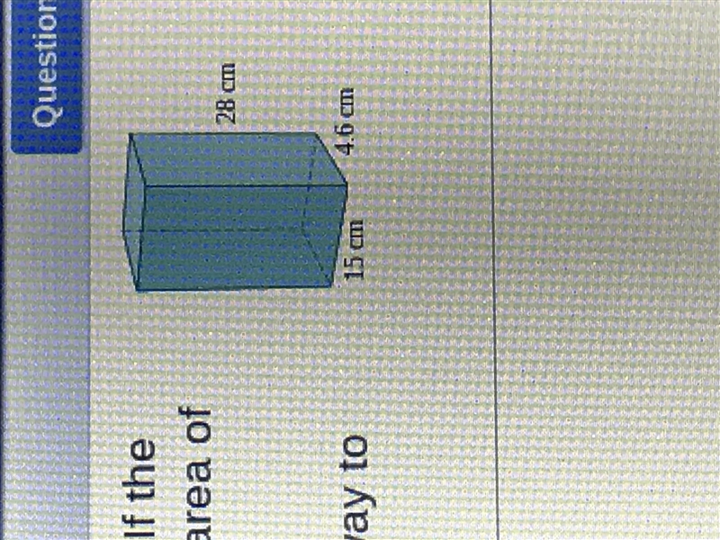 A box has the shape of a rectangle or prism with height 28 cm. If the height is increased-example-1