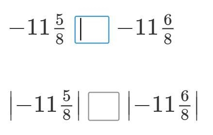 Which comparison symbol makes each inequality statement true? Enter <, >, or-example-1