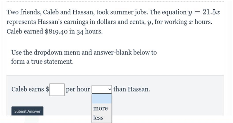 Caleb earns $_____ per hour_______ than Hassan. ^ more or less-example-1