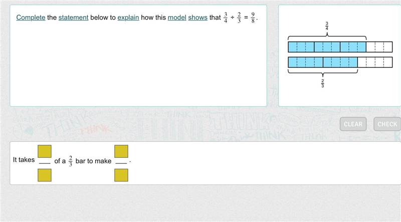 Complete the statement below to explain how this model shows that 3/4 ÷ 2/3 = 9/8.-example-1