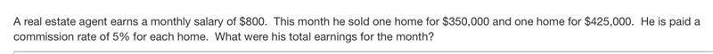 A real estate agent earns a monthly salary of $800. This month he sold one home for-example-1