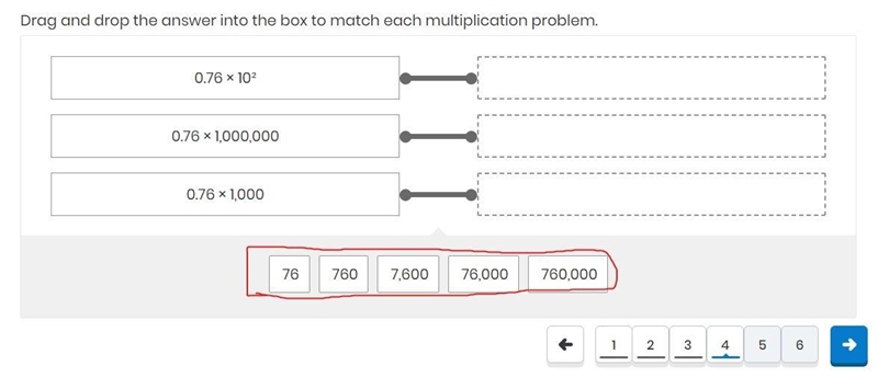 Drag and drop the answer into the box to match each multiplication problem. 0.76 × 10² 0.76 × 1,000,000 0.76 × 1,000-example-1