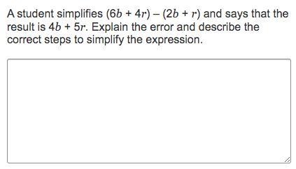 A student simplifies (6b + 4r) – (2b + r) and says that the result is 4b + 5r. Explain-example-1