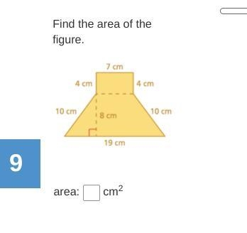 Find the area of the figure. 7 cm 4 cm 4 cm 1 10 cm 10 cm 8 cm 19 cm-example-1