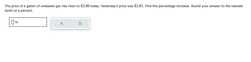 The price of a gallon of unleaded gas has risen to $2.86 today. Yesterday's price-example-1