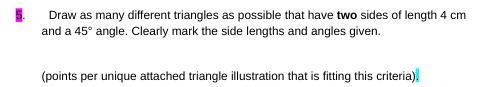 Draw as many different triangles as possible that have two sides of length 4 cm and-example-1