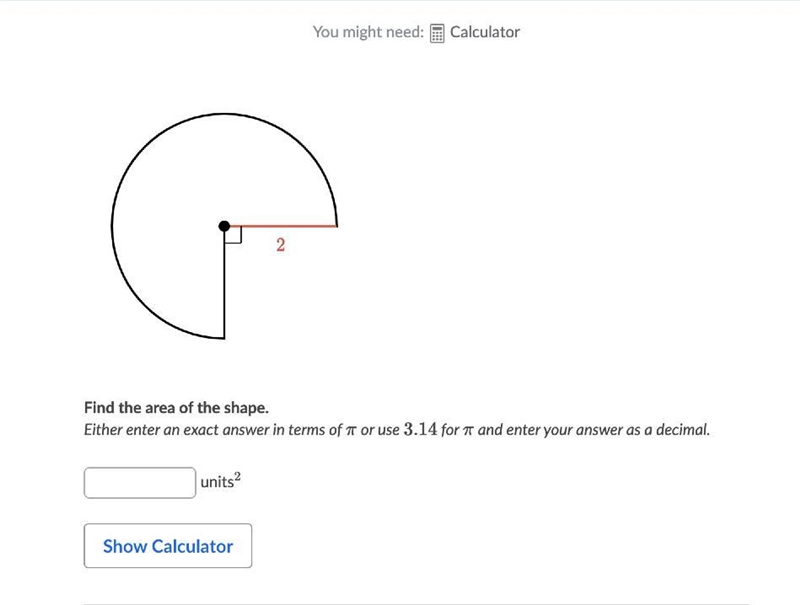 Pls help Find the area of the shape. Either enter an exact answer in terms of \pi-example-1