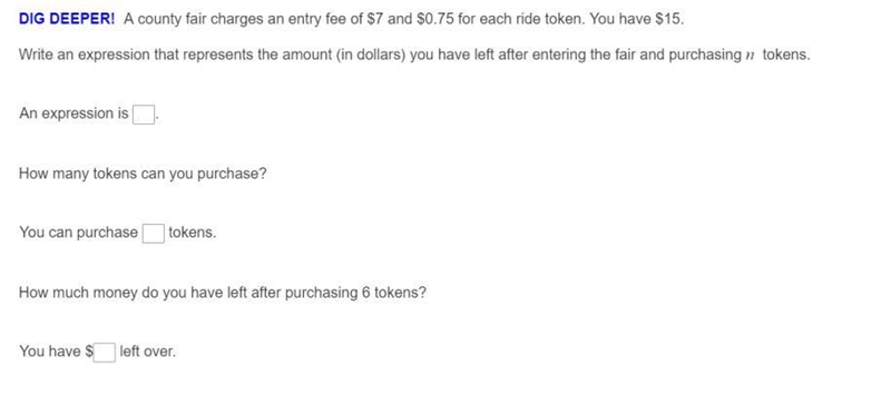 A county fair charges an entry fee of $7 and $0.75 for each ride token. You have $15. Write-example-1