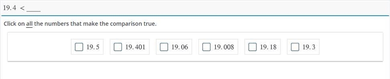 19.4 < click all numbers that make the comparison true 19.5 19.401 19.06 19.008 19.18 19.3-example-1