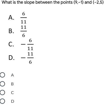 What is the slope between the points (9,-1) and (-2,5) SCREENSHOT BELOW-example-1