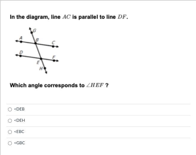 In the diagram line, AC is parallel to line DF, which angle corresponds to HEF-example-1