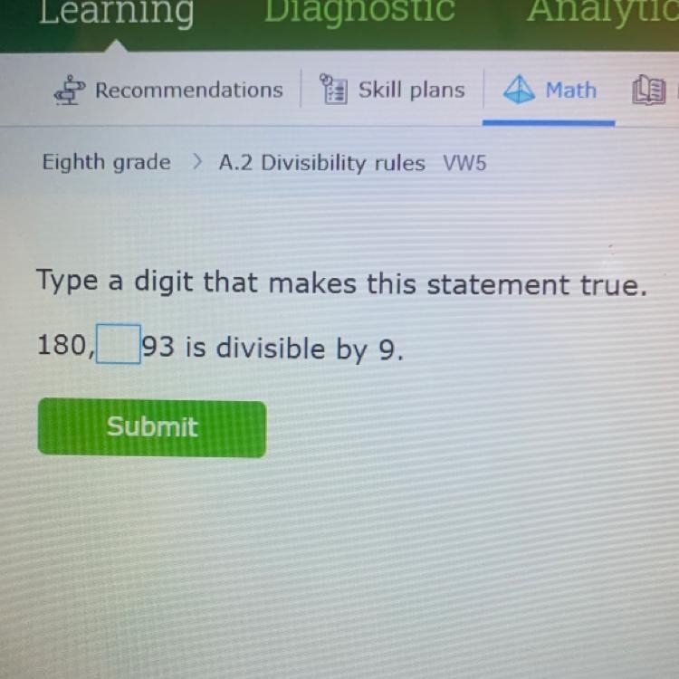 Type a digit that makes this statement true. 180, 93 is divisible by 9. Submit-example-1