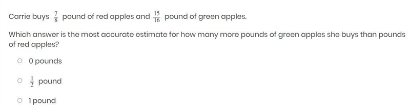 Carrie buys 7/8 pound of red apples and 15/16 pound of green apples. Which answer-example-1