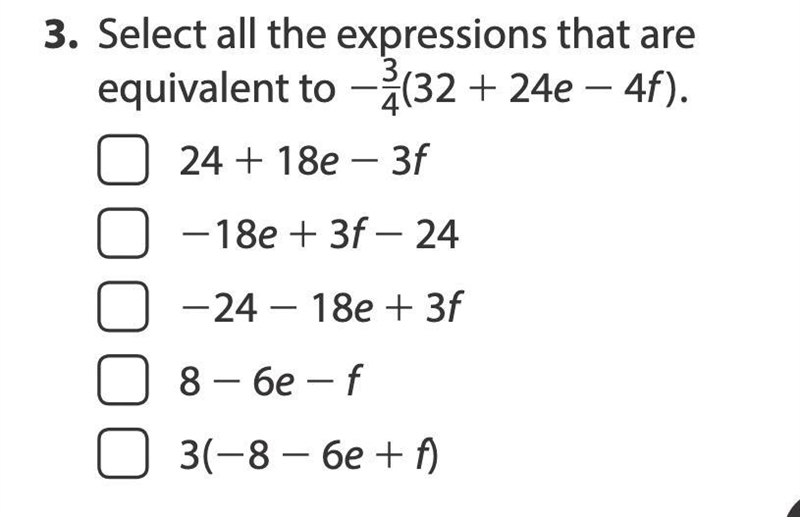 3. Select all the expressions that are equivalent to - 3/4(32+24e-4f)-example-1