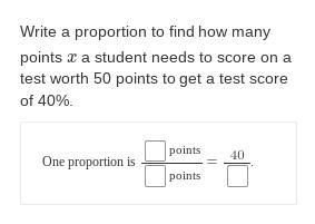 Write a proportion to find how many points x a student needs to score on a test worth-example-1