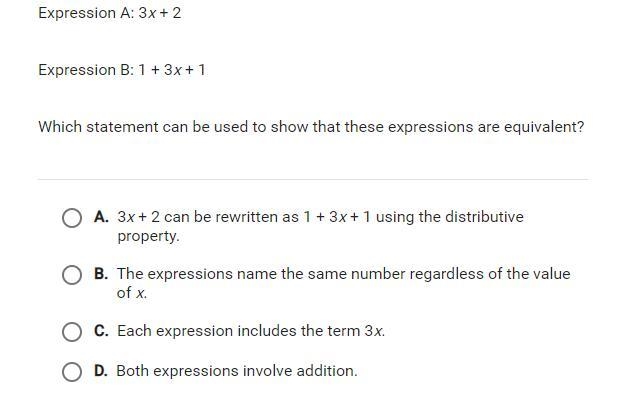 Expression A: 3x+2 Expression B: 1+3x+2. Which statement can be used to show that-example-1