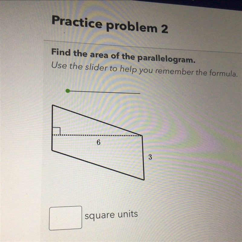 PRACTICE PROBLEM Find the area of the parallelogram _____ Square units KHAN ACADEMY-example-1