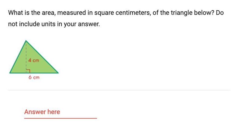 what is the area, measured in square centimeters, of the triangle below? Do not include-example-1