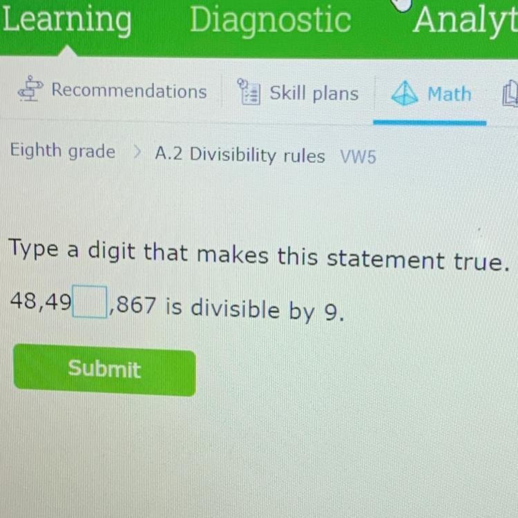 Type a digit that makes this statement true. 48,49,867 is divisible by 9. Submit-example-1