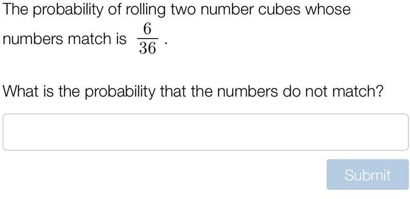 The probability of rolling two number cubes whose numbers match is 6/36. What is the-example-1