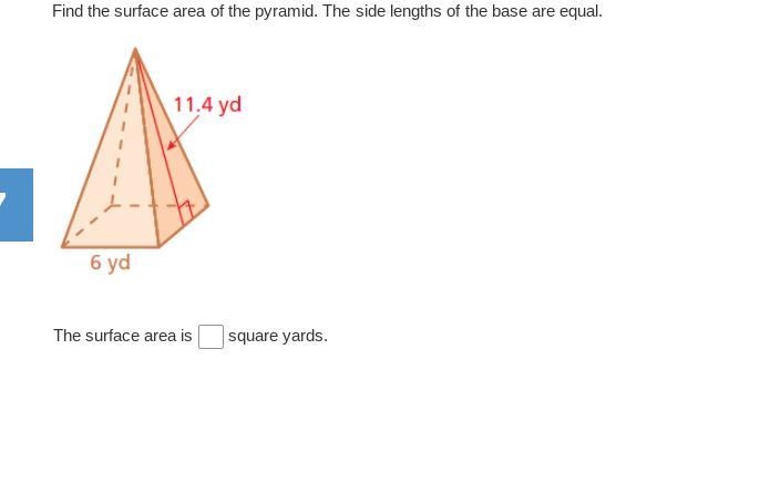 Find the surface area of the pyramid. The side lengths of the base are equal. 11.4 yd-example-1