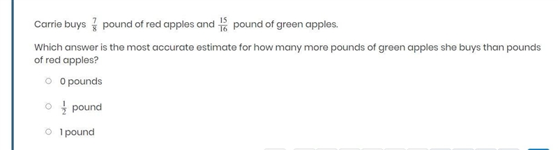 Carrie buys 7/8 pound of red apples and 15/16 pound of green apples. Which answer-example-1