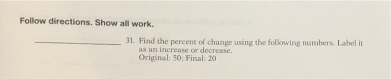 Find the percent of change using the following numbers. Label it as an increase or-example-1